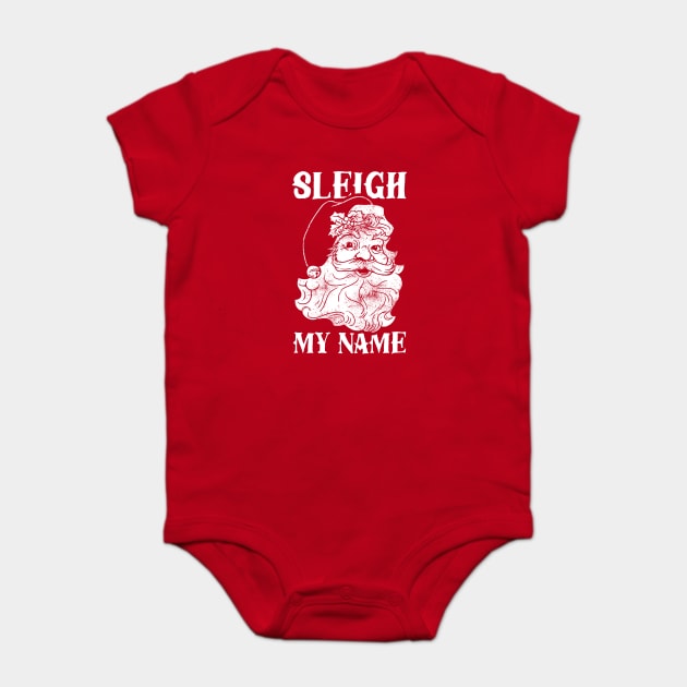 Sleigh My Name Baby Bodysuit by dumbshirts